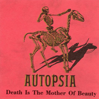 Autopsia (NLD) - Death Is The Mother Of Beauty