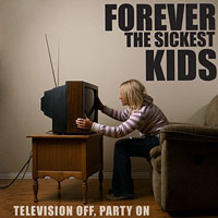 Forever The Sickest Kids - Televison Off, Party On