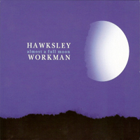 Hawksley Workman - Almost A Full Moon