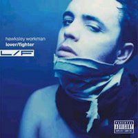 Hawksley Workman - Lover & Fighter