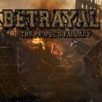 Betrayal (USA, San Francisco, CA) - The People's Fallacy