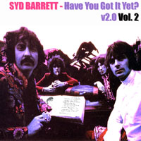 Syd Barrett - Syd Barrett - Have You Got It Yet? 2.0, Vol. 2