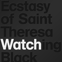 Ecstasy Of Saint Theresa - Watching Black