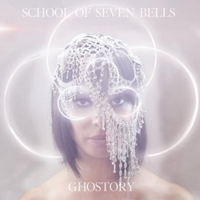 School Of Seven Bells - Ghostory