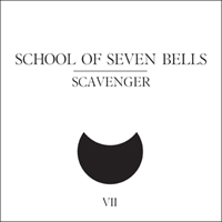 School Of Seven Bells - Scavenger (Single)