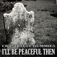 Crash Test Dummies - I'll Be Peaceful Then (Single)