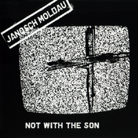 Janosch Moldau - Not With The Son (Single)