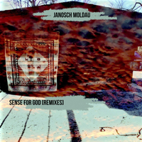 Janosch Moldau - Sense for God (Remixes) (Single)