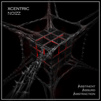 Xcentric Noizz - Abstinent Absurd Abstraction