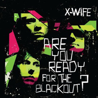 X-Wife - Are You Ready For The Blackout?