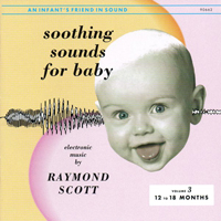 Raymond Scott - Soothing Sounds for Baby (Volume 3: 12-18 Months)