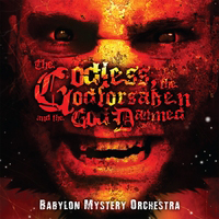 Babylon Mystery Orchestra - The Godless, The Godforsaken, And The God Damned