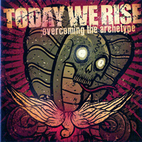 Today We Rise - Overcoming The Archetype