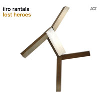 Iiro Rantala New Trio - Lost Heroes