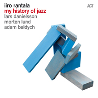 Iiro Rantala New Trio - My History Of Jazz