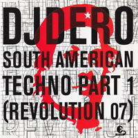 DJ Dero - South American Techno Part 1 (Revolution 07)