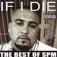 South Park Mexican - If I Die. The Best Of SPM
