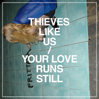 Thieves Like Us - Your Love Runs Still (EP - vinyl Maxi-Single)