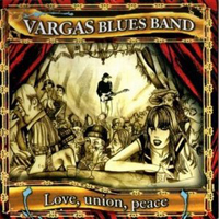 Vargas Blues Band - Love, Union, Peace