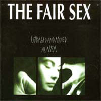 Fair Sex - Outraged And Moved - Alaska (Maxi-Single)