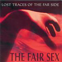Fair Sex - Lost Traces Of The Far Side (Maxi-Single)