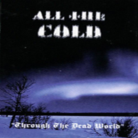 All The Cold - Through The Dead World