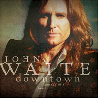 John Waite - Downtown: Journey Of A Heart