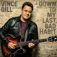Vince Gill - Down To My Last Bad Habit (Deluxe Edition)