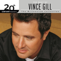 Vince Gill - The Best of Vince Gill (20th Century Masters The Millenium Collection)
