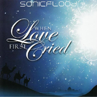 Sonicflood - When Love First Cried