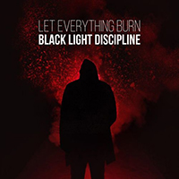 Black Light Discipline - Let Everything Burn (Single)