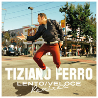 Tiziano Ferro - Lento / Veloce (Remixes)