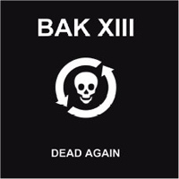 BAK  XIII - Dead Again