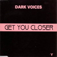 Dark Voices - Get You Closer (EP)