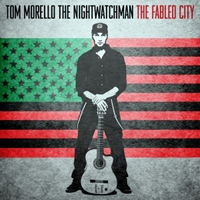 Tom Morello & The Nightwatchman - The Fabled City