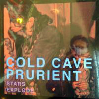 Prurient - Cold Cave & Prurient - Stars Explode (EP)