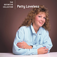 Patty Loveless - The Definitive Collection