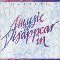 Raphael (USA) - Music To Disappear In