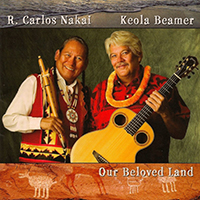 R. Carlos Nakai - Our Beloved Land (feat. Keola Beamer)