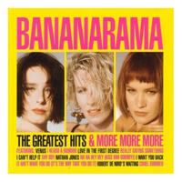 BananaRama - The Greatest Hits & More More More