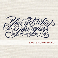 Zac Brown Band - You Get What You Give (Deluxe Edition)