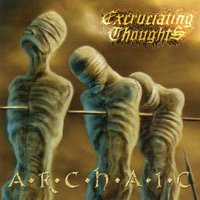 Excruciating Thoughts - Archaic