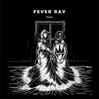 Fever Ray - Seven (Single)