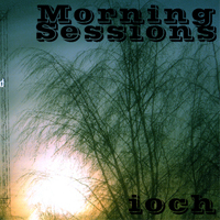 Ioch - Morning Sessions