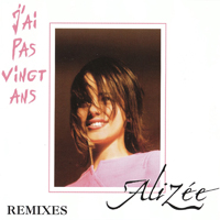 Alizee - J'ai pas vingt ans (Remixes - Maxi-Single)
