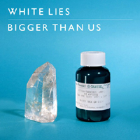 White Lies - Bigger Than Us (Single)