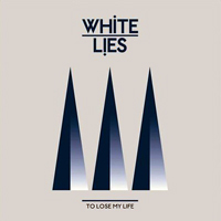 White Lies - To Lose My Life (7'' Single I)