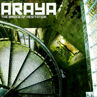 Araya (GBR) - The Bridge Of Hesitation