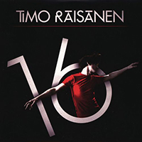 Timo Raisanen - Sixteen (Single)