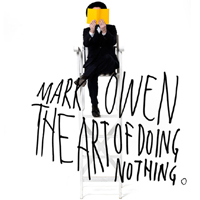 Mark Owen - The Art of Doing Nothing (Deluxe Edition)